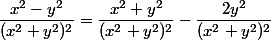 \dfrac{x^2-y^2}{(x^2+y^2)^2}=\dfrac{x^2+y^2}{(x^2+y^2)^2}-\dfrac{2y^2}{(x^2+y^2)^2}